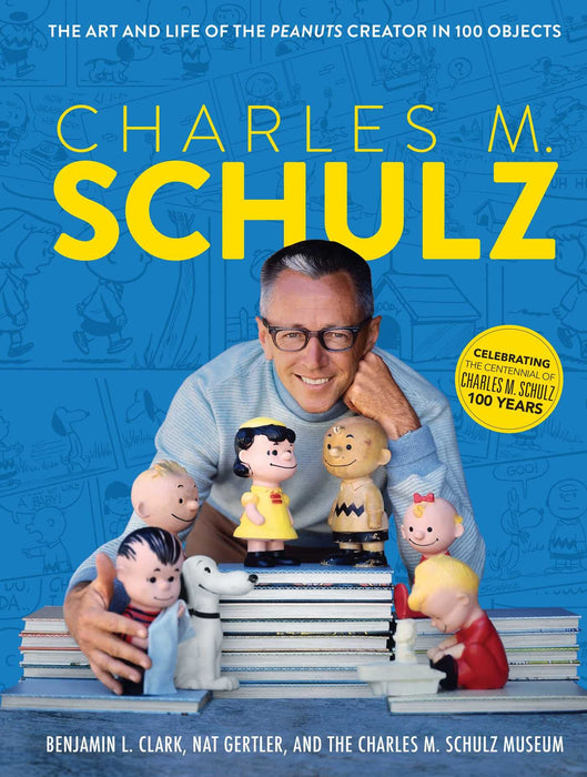 Charles M. Schulz: The Art and Life of the Peanut's Creator in 100 Objects