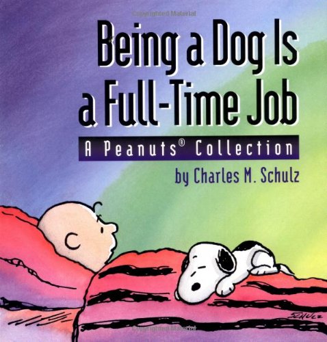 Being a Dog Is a Full-Time Job